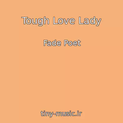 کاور آهنگ Tough Love Lady از Fade Poet