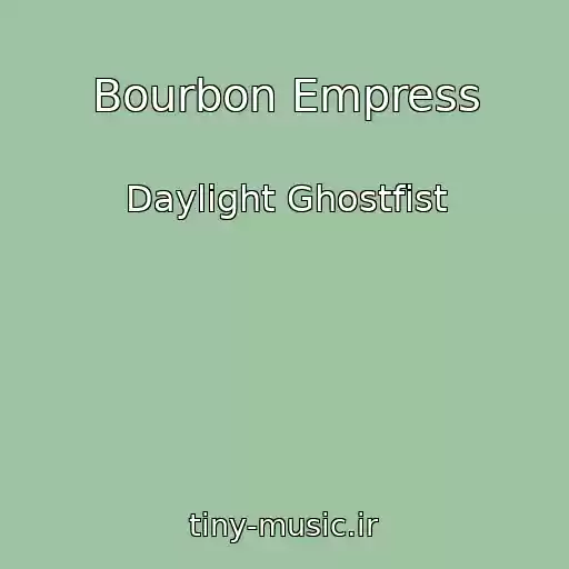 کاور آهنگ Bourbon Empress از Daylight Ghostfist
