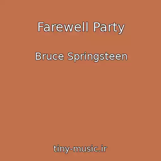 کاور آهنگ Farewell Party از Bruce Springsteen