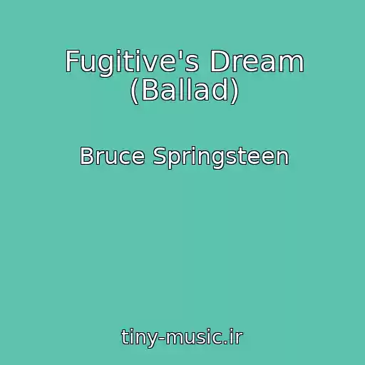 کاور آهنگ Fugitive's Dream (Ballad) از Bruce Springsteen