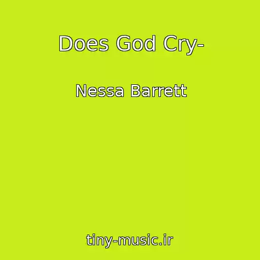 کاور آهنگ Does God Cry- از Nessa Barrett