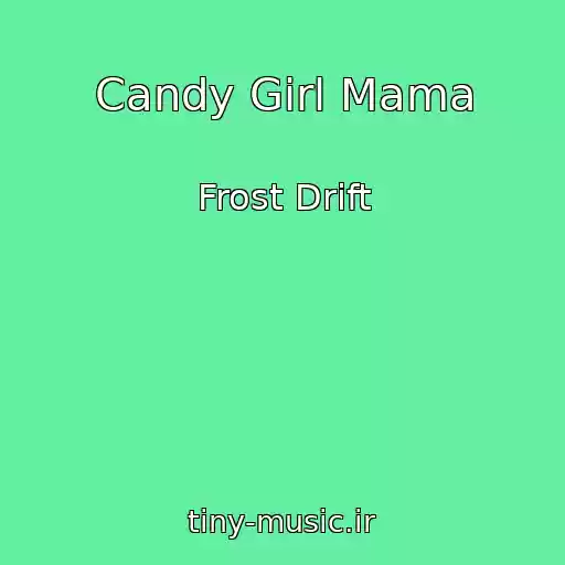 کاور آهنگ Candy Girl Mama از Frost Drift