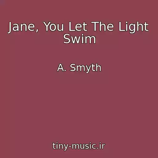 کاور آهنگ Jane, You Let The Light Swim از A. Smyth