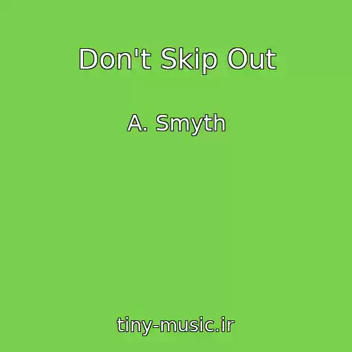کاور آهنگ Don't Skip Out از A. Smyth