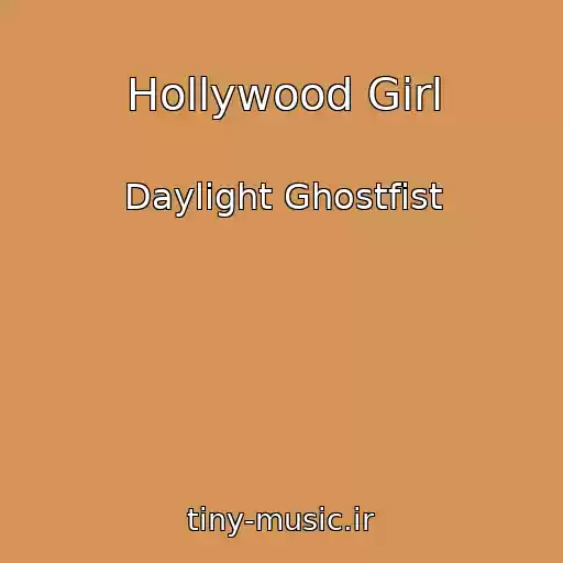 کاور آهنگ Hollywood Girl از Daylight Ghostfist