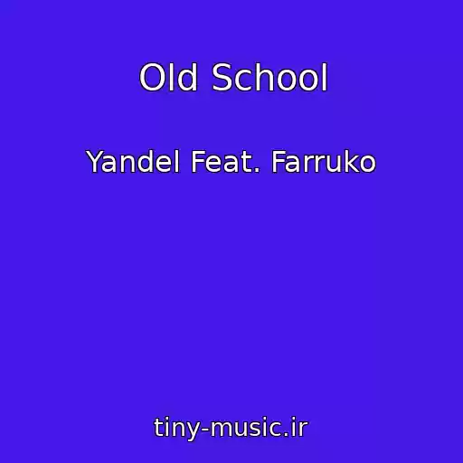 کاور آهنگ Old School از Yandel Feat. Farruko