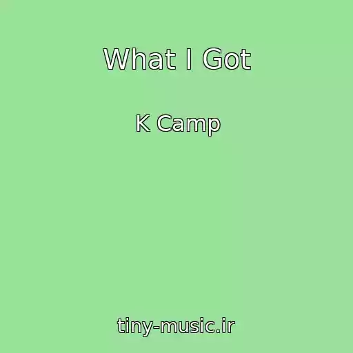 کاور آهنگ What I Got از K Camp