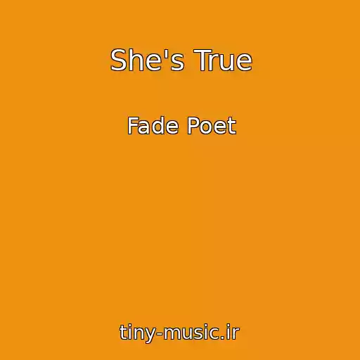 کاور آهنگ She's True از Fade Poet