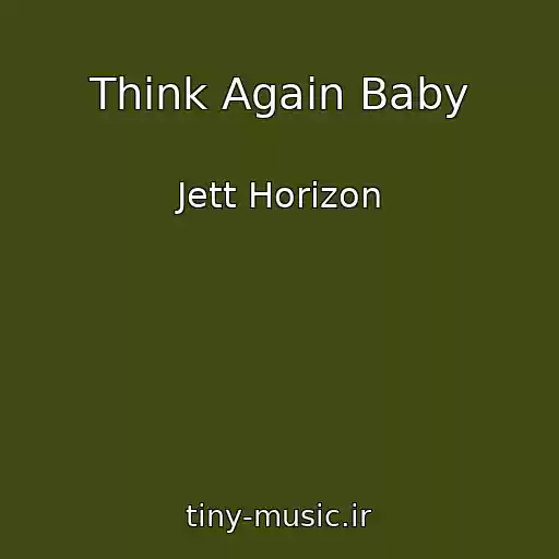 کاور آهنگ Think Again Baby از Jett Horizon
