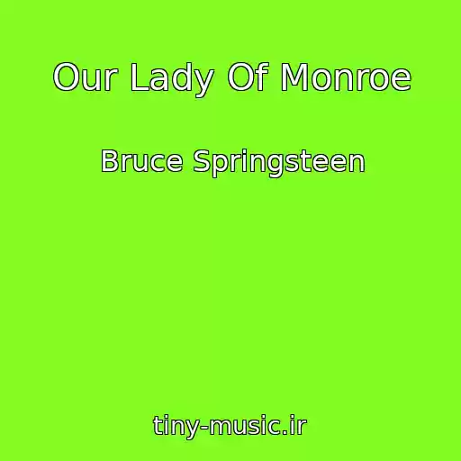کاور آهنگ Our Lady Of Monroe از Bruce Springsteen