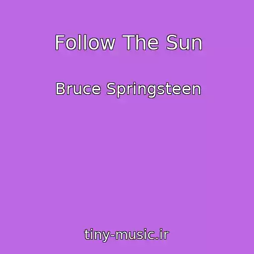 کاور آهنگ Follow The Sun از Bruce Springsteen