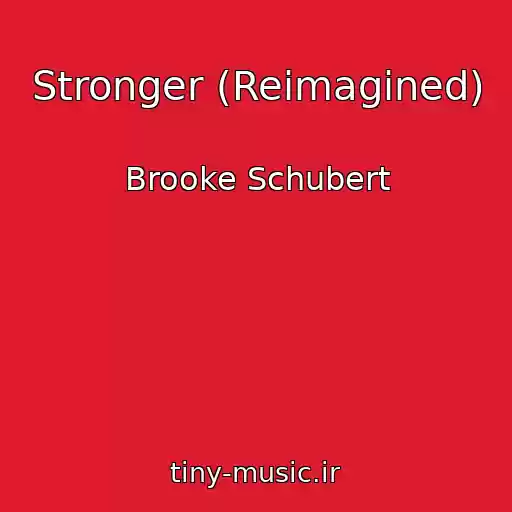 کاور آهنگ Stronger (Reimagined) از Brooke Schubert