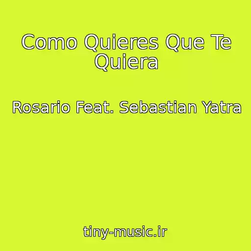 کاور آهنگ Como Quieres Que Te Quiera از Rosario Feat. Sebastian Yatra