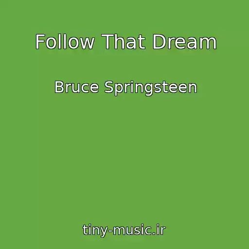 کاور آهنگ Follow That Dream از Bruce Springsteen