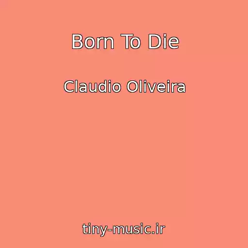 کاور آهنگ Born To Die از Claudio Oliveira