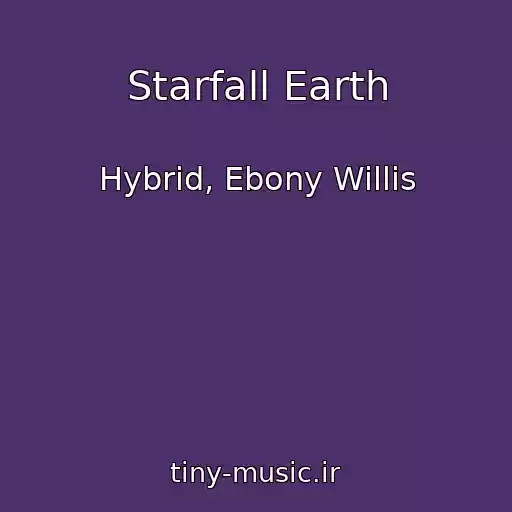 کاور آهنگ Starfall Earth از Hybrid, Ebony Willis