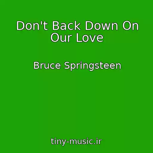 کاور آهنگ Don't Back Down On Our Love از Bruce Springsteen