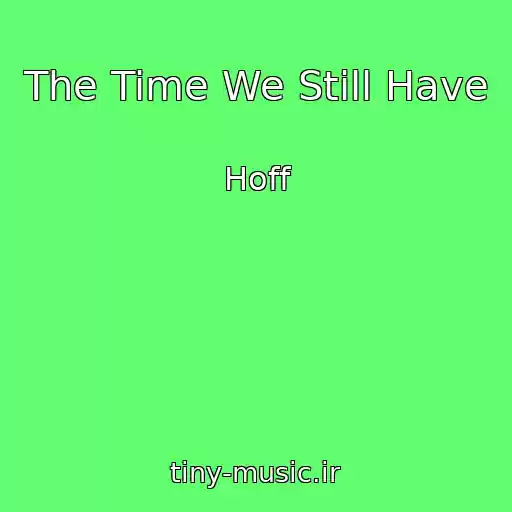 کاور آهنگ The Time We Still Have از Hoff