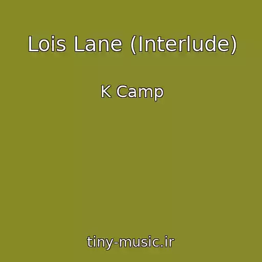 کاور آهنگ Lois Lane (Interlude) از K Camp
