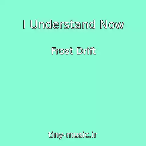 کاور آهنگ I Understand Now از Frost Drift