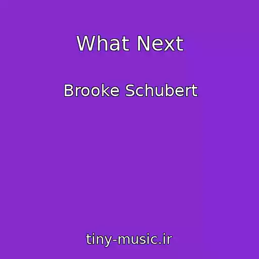 کاور آهنگ What Next از Brooke Schubert