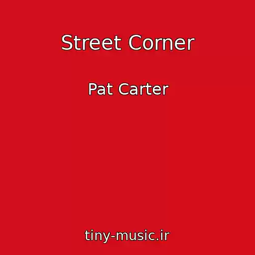 کاور آهنگ Street Corner از Pat Carter