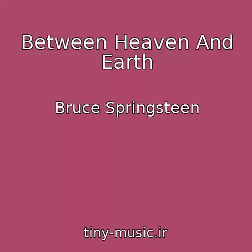 کاور آهنگ Between Heaven And Earth از Bruce Springsteen