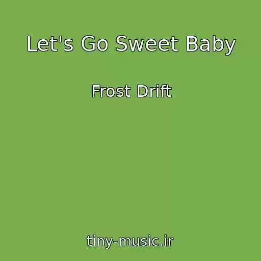 کاور آهنگ Let's Go Sweet Baby از Frost Drift