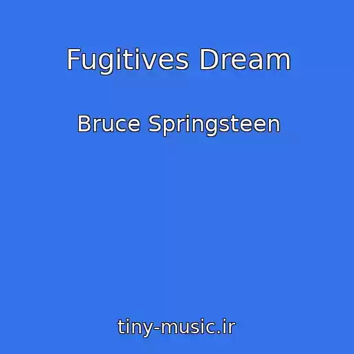 کاور آهنگ Fugitives Dream از Bruce Springsteen