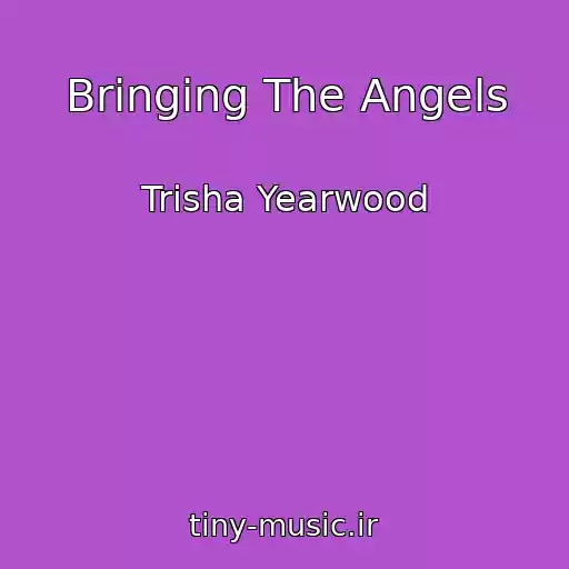 کاور آهنگ Bringing The Angels از Trisha Yearwood