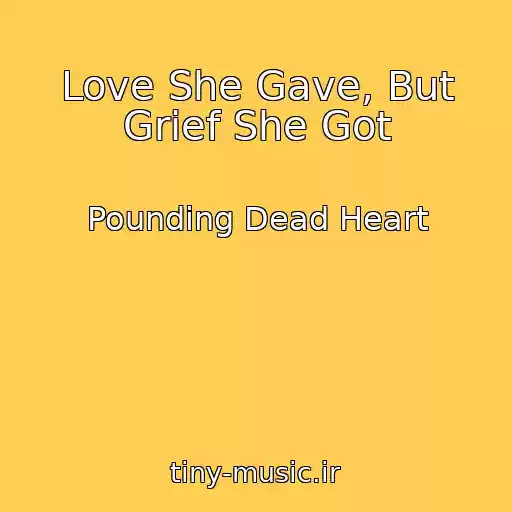 کاور آهنگ Love She Gave, But Grief She Got از Pounding Dead Heart
