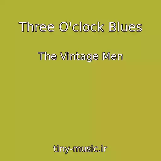کاور آهنگ Three O'clock Blues از The Vintage Men