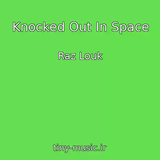 کاور آهنگ Knocked Out In Space از Raz Louk