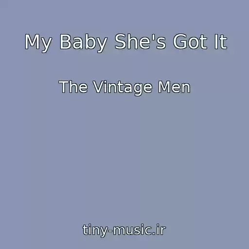 کاور آهنگ My Baby She's Got It از The Vintage Men