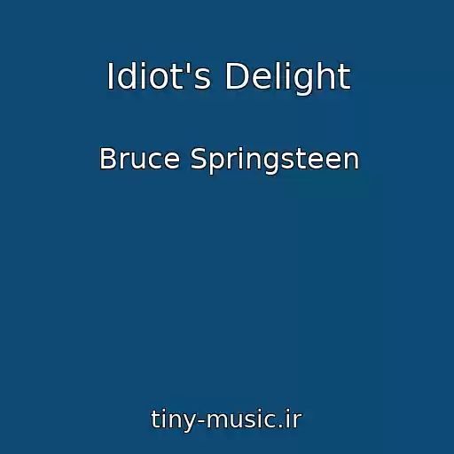 کاور آهنگ Idiot's Delight از Bruce Springsteen