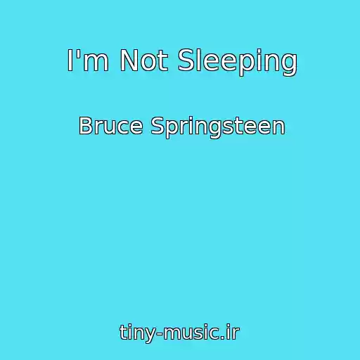 کاور آهنگ I'm Not Sleeping از Bruce Springsteen