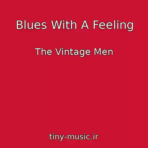 کاور آهنگ Blues With A Feeling از The Vintage Men