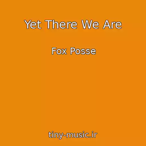کاور آهنگ Yet There We Are از Fox Posse
