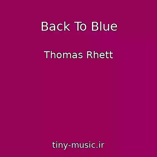کاور آهنگ Back To Blue از Thomas Rhett
