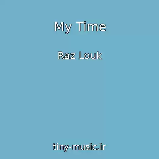کاور آهنگ My Time از Raz Louk