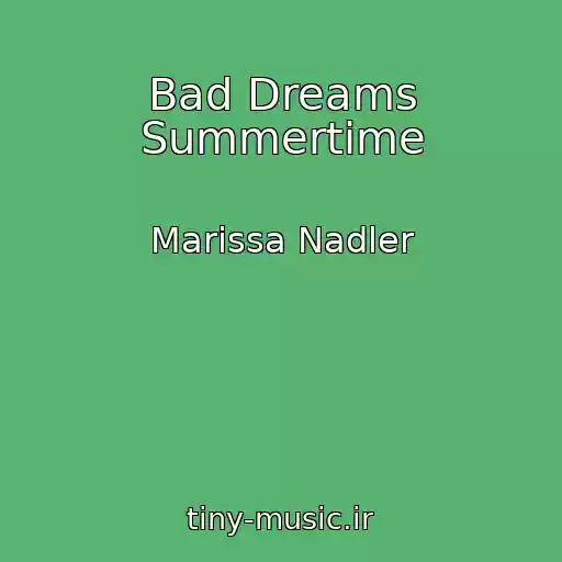 کاور آهنگ Bad Dreams Summertime از Marissa Nadler