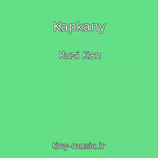 کاور آهنگ Kapkany از Ruzi Kan