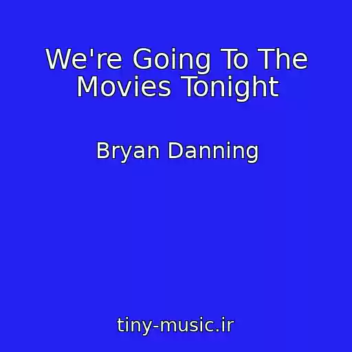 کاور آهنگ We're Going To The Movies Tonight از Bryan Danning
