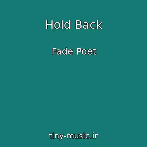 کاور آهنگ Hold Back از Fade Poet