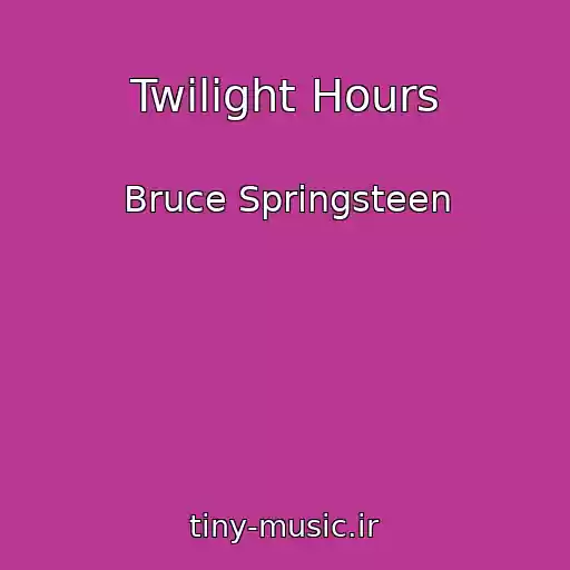 کاور آهنگ Twilight Hours از Bruce Springsteen