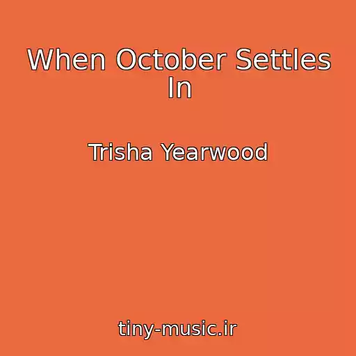 کاور آهنگ When October Settles In از Trisha Yearwood