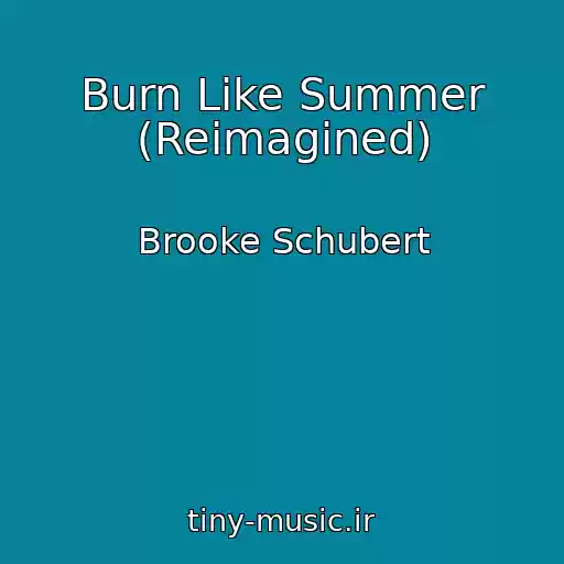 کاور آهنگ Burn Like Summer (Reimagined) از Brooke Schubert