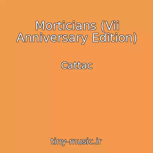کاور آهنگ Morticians (Vii Anniversary Edition) از Cattac