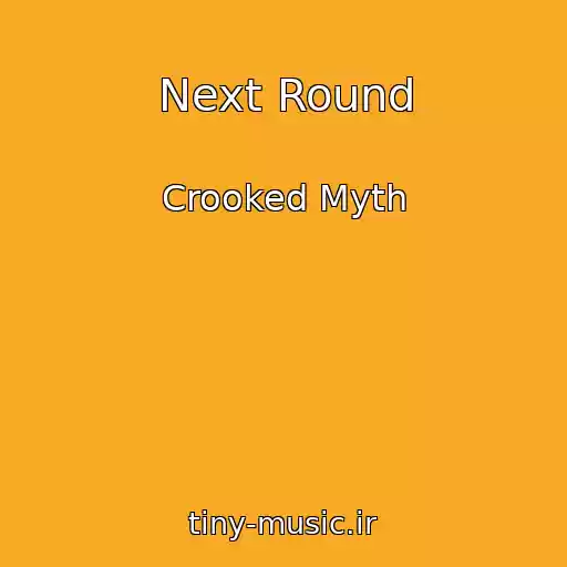 کاور آهنگ Next Round از Crooked Myth