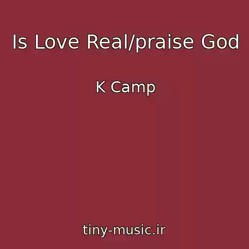 کاور آهنگ Is Love Real/praise God از K Camp
